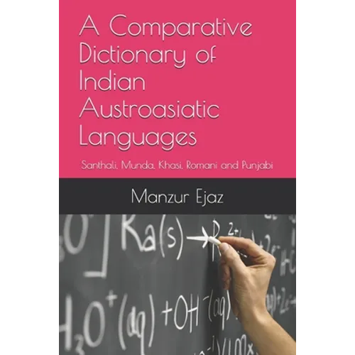 A Comparative Dictionary of Indian Austroasiatic Languages: Santhali, Munda, Khasi, Romani and Punjabi - Paperback