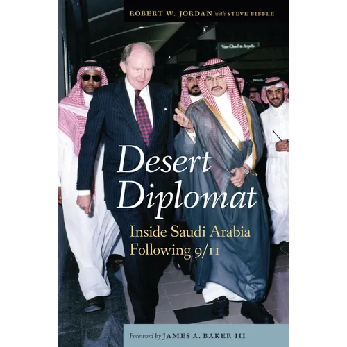 Desert Diplomat: Inside Saudi Arabia Following 9/11 - Hardcover