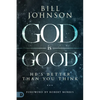 God Is Good: He's Better Than You Think - Hardcover