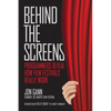 Behind the Screens: Programmers Reveal How Film Festivals Really Work - Paperback