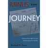 Minus the Journey: A Journal through Europe-a Redemption in Serbia - Paperback