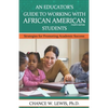An Educator's Guide to Working with African American Students: Strategies for Promoting Academic Achievement - Paperback
