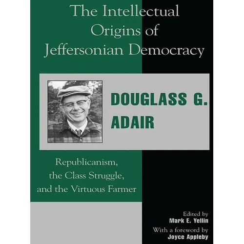 The Intellectual Origins of Jeffersonian Democracy: Republicanism, the Class Struggle and the Virtuous Farmer - Paperback