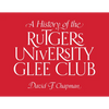 A History of the Rutgers University Glee Club - Hardcover