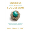 Success with Succession: How to Sell Your Asset Management and Financial Advice Practice - Paperback