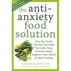 The Antianxiety Food Solution: How the Foods You Eat Can Help You Calm Your Anxious Mind, Improve Your Mood, and End Cravings - Paperback