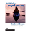 Canoe and Kayak Routes of Northwest Oregon and Southwest Washington: Including Southwest Washington - Paperback