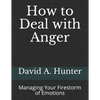 How to Deal with Anger: Managing Your Firestorm of Emotions - Paperback