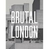 Brutal London: A Photographic Exploration of Post-War London - Hardcover