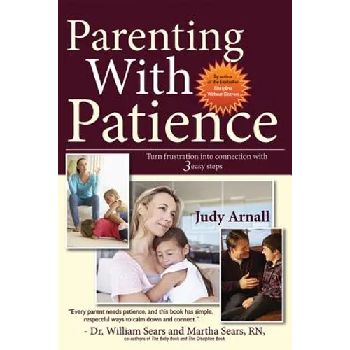 Parenting With Patience: Turn frustration into connection with 3 easy steps - Paperback