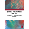 Counter-Piracy Law in Practice: An Ethnography of International Security Governance - Paperback