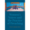 Women's Voices and the Practice of Preaching - Paperback