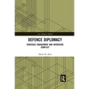 Defence Diplomacy: Strategic Engagement and Interstate Conflict - Paperback
