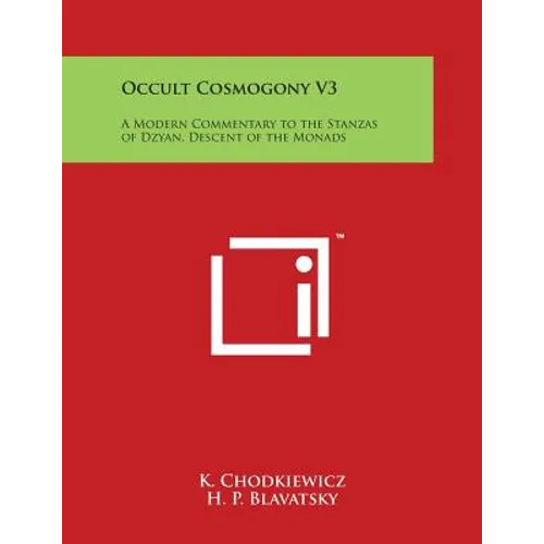 Occult Cosmogony V3: A Modern Commentary to the Stanzas of Dzyan, Descent of the Monads - Paperback