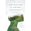 Antiracism in Animal Advocacy: Igniting Cultural Transformation - Paperback