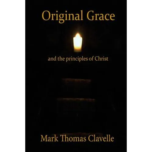 Original Grace and The Principles of Christ - Paperback