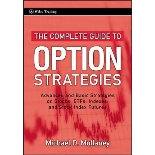 The Complete Guide to Option Strategies: Advanced and Basic Strategies on Stocks, Etfs, Indexes, and Stock Index Futures - Hardcover