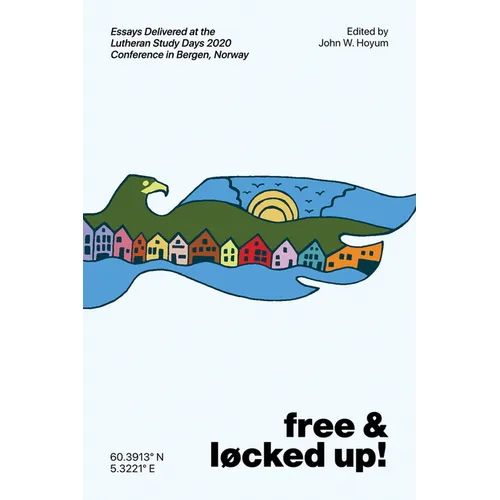 Free and Locked Up!: Essays Delivered at the Lutheran Study Days 2020 Conference in Bergen, Norway - Paperback