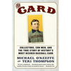 The Card: Collectors, Con Men, and the True Story of History's Most Desired Baseball Card - Paperback