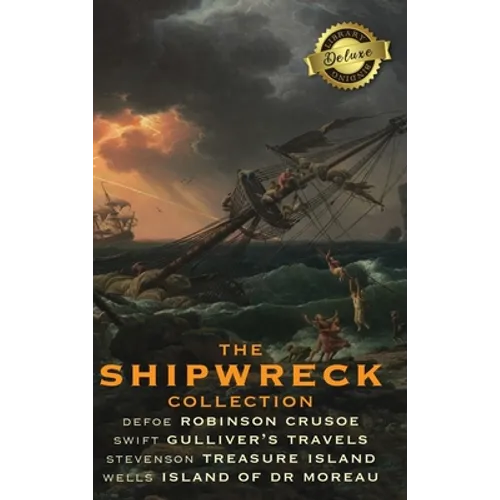 The Shipwreck Collection (4 Books): Robinson Crusoe, Gulliver's Travels, Treasure Island, and The Island of Doctor Moreau (Deluxe Library Edition) - Hardcover