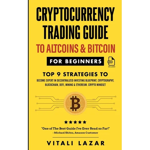 Cryptocurrency Trading Guide: To Altcoins & Bitcoin for Beginners Top 9 Strategies to Become Expert in Decentralized Investing Blueprint, Cryptography - Paperback