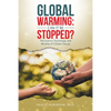 Global Warming: Can It Be Stopped?: The Science, Psychology, and Morality of Climate Change - Paperback