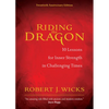 Riding the Dragon: 10 Lessons for Inner Strength in Challenging Times - Paperback