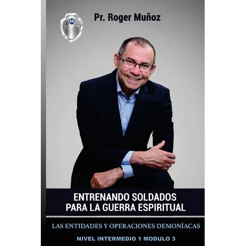 Entrenando Soldados Para La Guerra Espiritual - Nivel Intermedio 1 Unidad 3: Las Entidades y Operaciones Demoniacas - Paperback