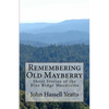 Remembering Old Mayberry: Short Stories of the Blue Ridge Mountains - Paperback