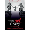 You're not Crazy: Overcoming Parent/Child Alienation - Paperback