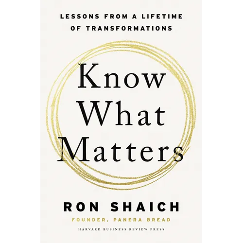 Know What Matters: Lessons from a Lifetime of Transformations - Hardcover