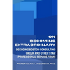 On Becoming Extraordinary: Decoding Boston Consulting Group and other Star Professional Service Firms - Paperback