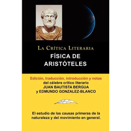 Fisica de Aristoteles, Coleccion La Critica Literaria Por El Celebre Critico Literario Juan Bautista Bergua, Ediciones Ibericas - Paperback