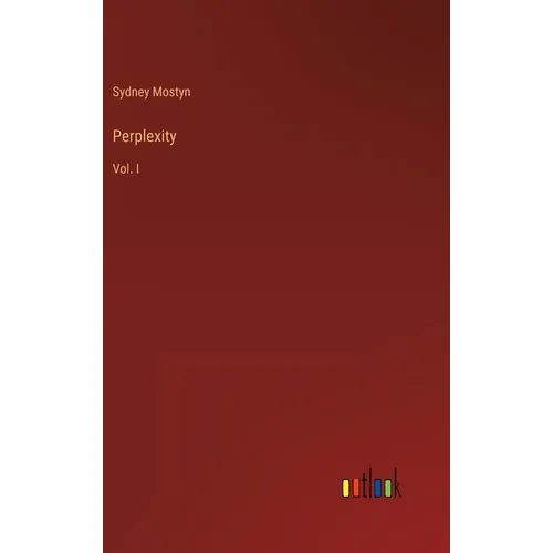 Perplexity: Vol. I - Hardcover