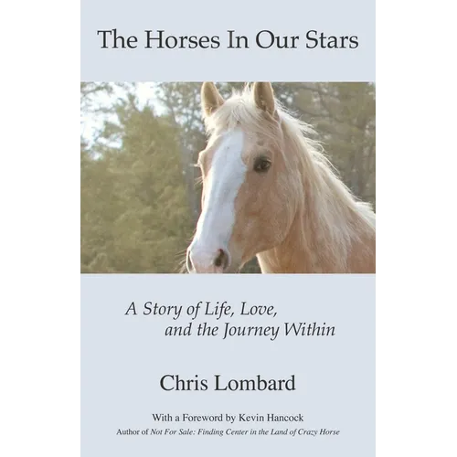 The Horses In Our Stars: A Story of Life, Love, and the Journey Within - Paperback
