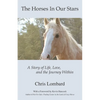 The Horses In Our Stars: A Story of Life, Love, and the Journey Within - Paperback