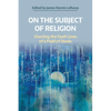 On the Subject of Religion: Charting the Fault Lines of a Field of Study - Hardcover