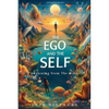 The Ego And The Self: Awakening From The Mind - Paperback