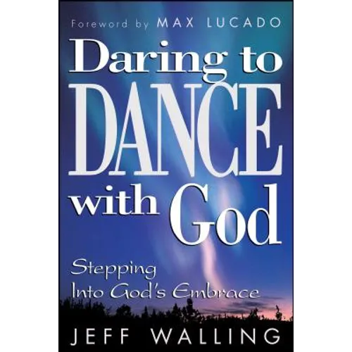 Daring to Dance with God: Stepping Into God's Embrace - Paperback