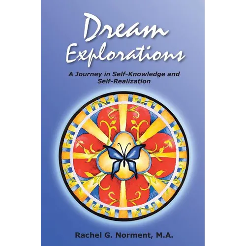 Dream Explorations: A Journey in Self-Knowledge and Self-Realization - Paperback