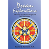 Dream Explorations: A Journey in Self-Knowledge and Self-Realization - Paperback