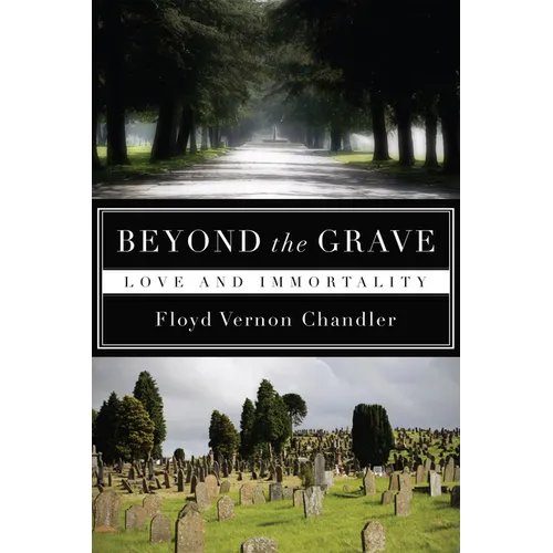 Beyond the Grave: Love and Immortality - Hardcover
