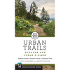 Urban Trails: Spokane and Coeur d'Alene: Spokane County, Kootenai County, Centennial Trail - Paperback