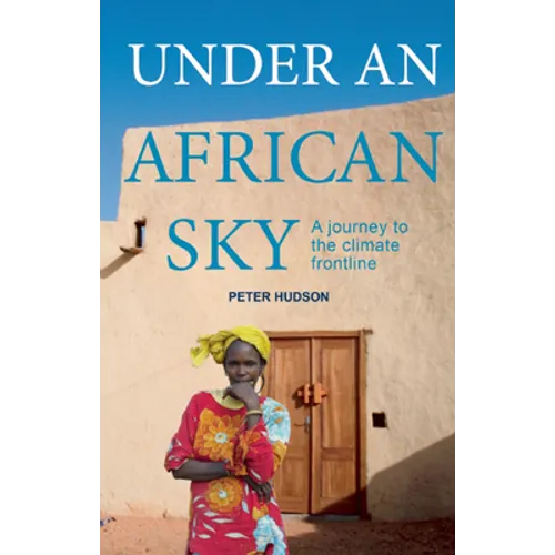 Under an African Sky: A Journey to Africa's Climate Frontline - Paperback