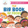 Kids Coloring Books Age 4-8. The Big Book of Faces. Recognizing Diversity with One Cool Face at a Time. Colors, Shapes and Patterns for Kids - Paperback