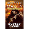 Busted Flush: A Wild Cards Novel (Book Two of the Committee Triad) - Paperback