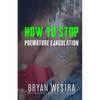 How To Stop Premature Ejaculation - Paperback