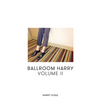 Ballroom Harry: Volume II - Hardcover