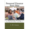 Personal Finance Your Way: Budgeting, Saving, Paying off Debt and More - Paperback