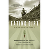 Eating Dirt: Deep Forests, Big Timber, and Life with the Tree-Planting Tribe - Paperback